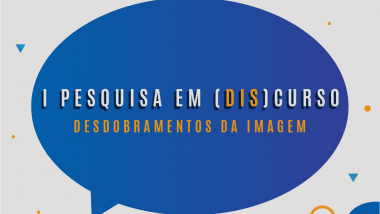 Ver a notícia: I Pesquisa em Discurso: Desdobramentos da Imagem I Pesquisa em Discurso: Desdobramentos da Imagem