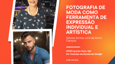 PROFESSORA HELOISA SANTOS CONVIDA DENIS CAMPOS PARA FALAR DE FOTOGRAFIA DE MODA COMO FERRAMENTA DE EXPRESSÃO INDIVIDUAL E ARTÍSTICA